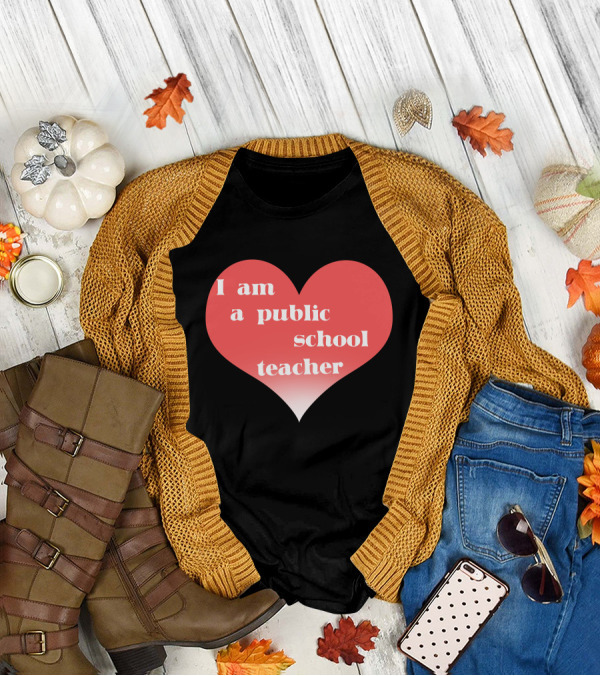 I Am A Public School Teacher Heart T-Shirt