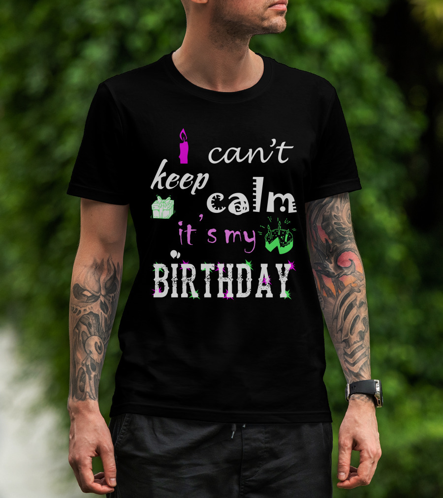 I Can't Keep Calm It's My Birthday With Candle And Gift Icons T-Shirt