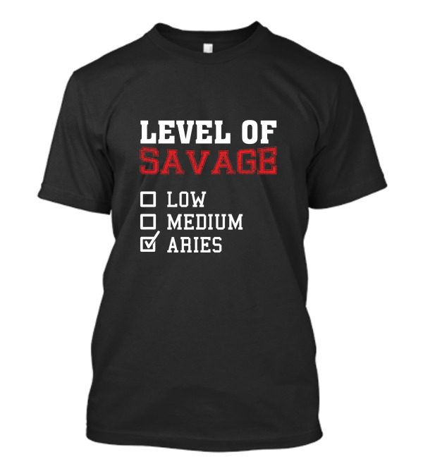 Horoscope Level Of Savage Aries Low Medium Aries T-Shirt