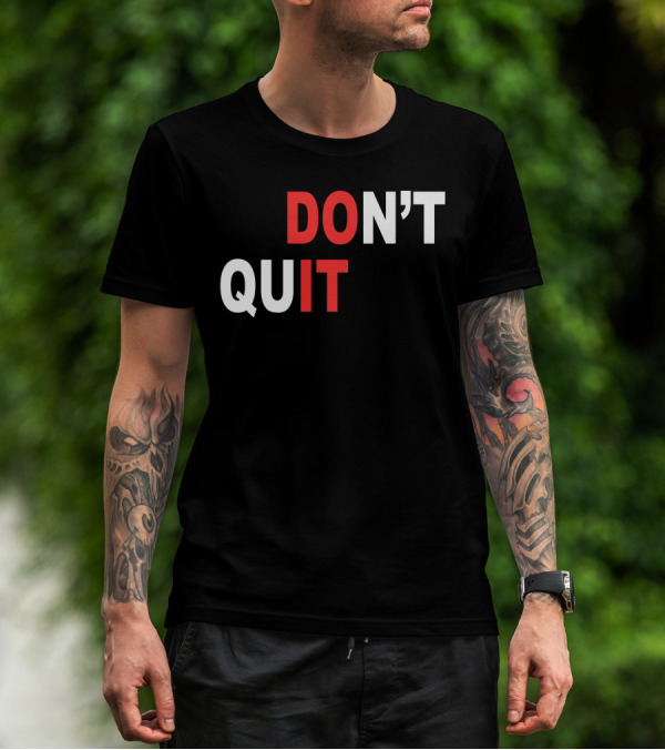 DON'T QUIT DO IT T-Shirt