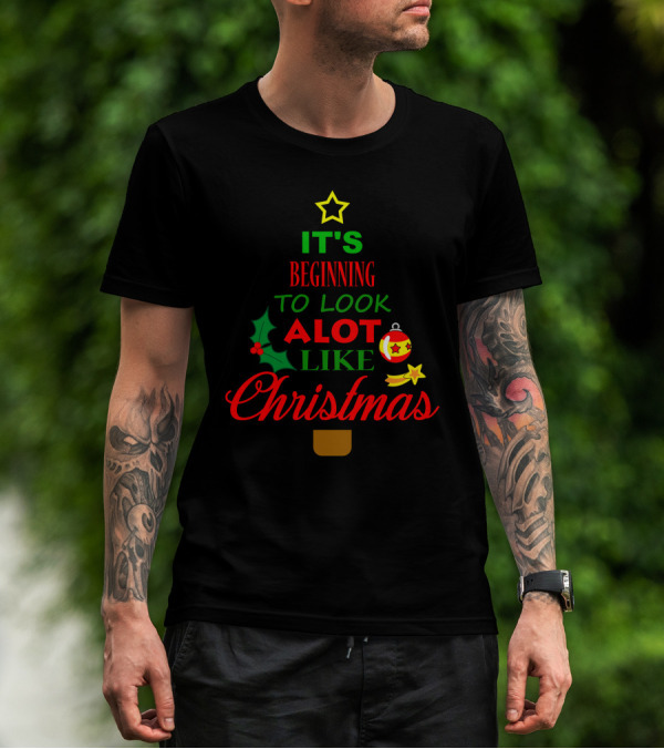 It's Beginning To Look Alot Like Christmas T-Shirt