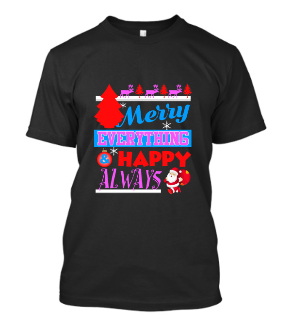 Merry Everything And Happy Always Santa Reindeer Christmas Trees Snowflakes T-Shirt