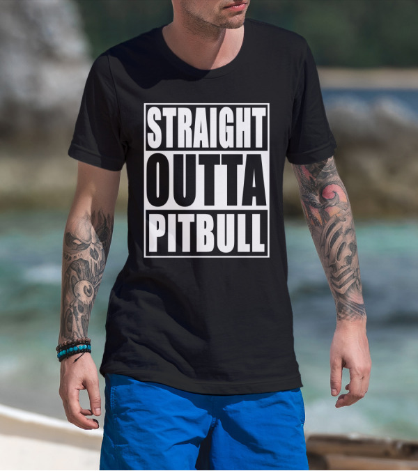 Straight Outta Pitbull T-Shirt