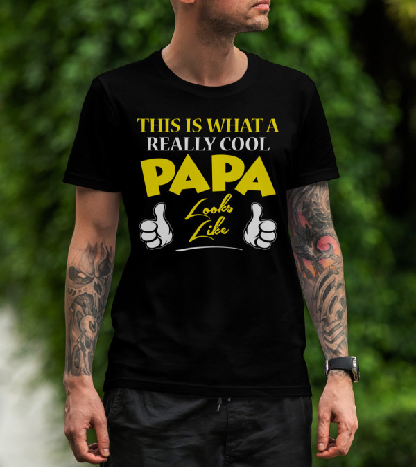 THIS IS WHAT A REALLY COOL PAPA LOOKS LIKE Thumbs Up T-Shirt