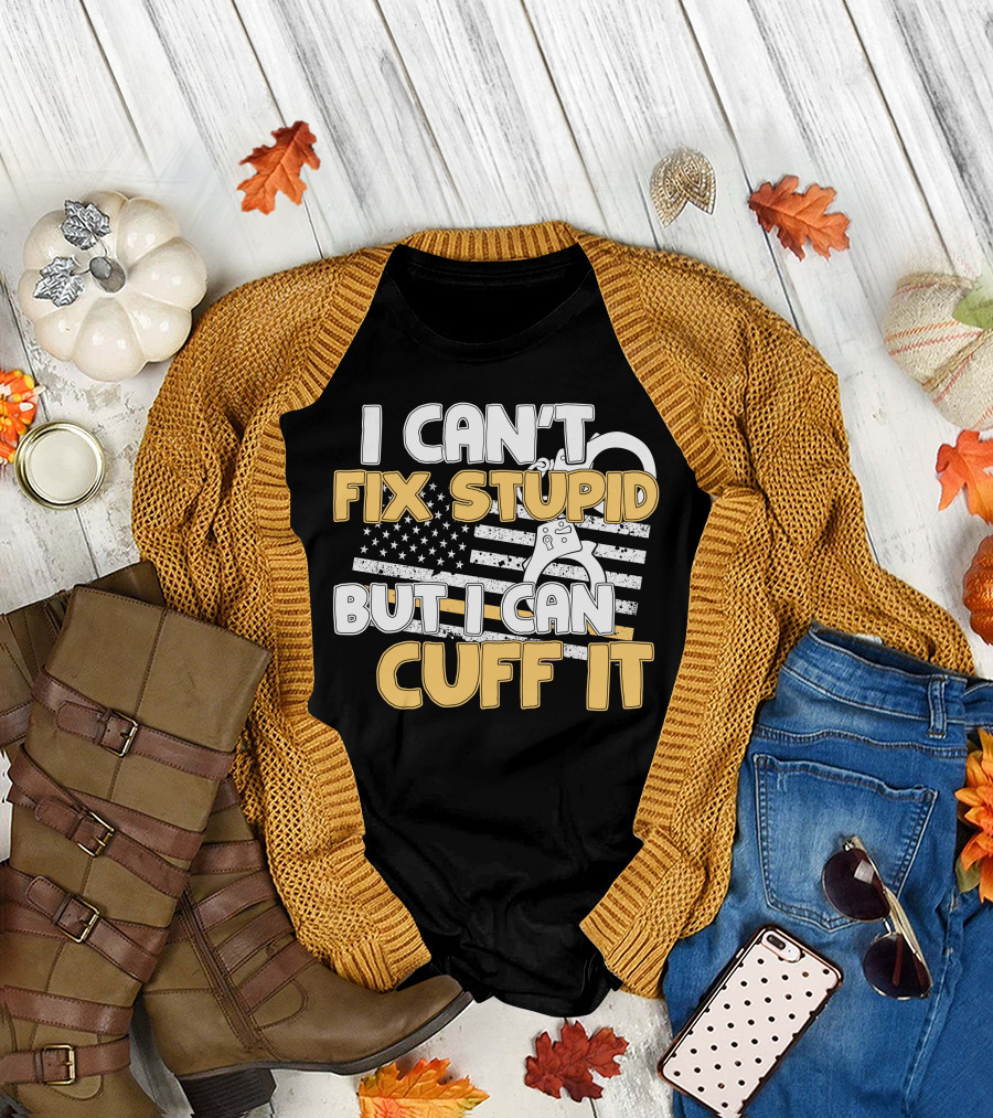 Correctional Officer I Can't Fix Stupid But I Can Cuff It American Flag Handcuffs T-Shirt