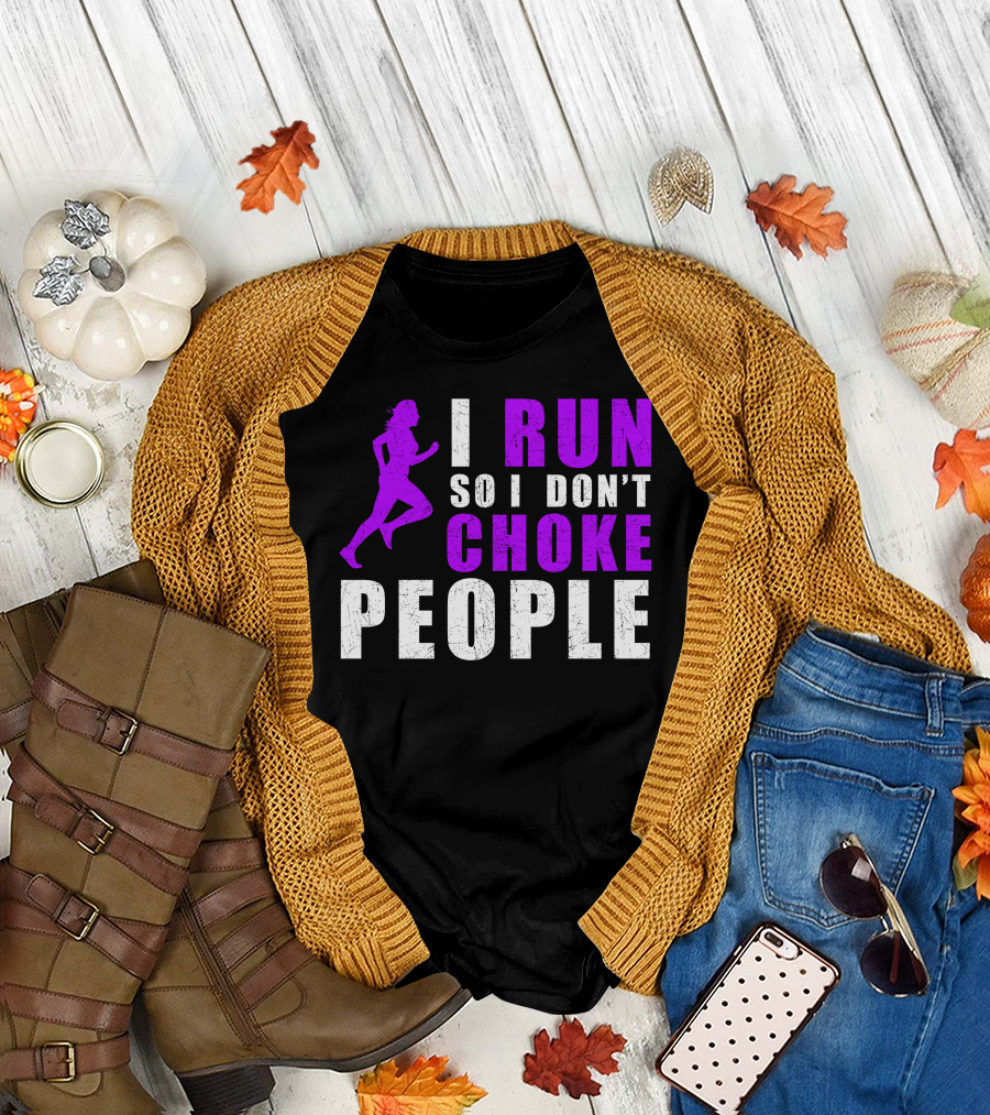 I Run So I Don't Choke People Runner Ladies T-Shirt