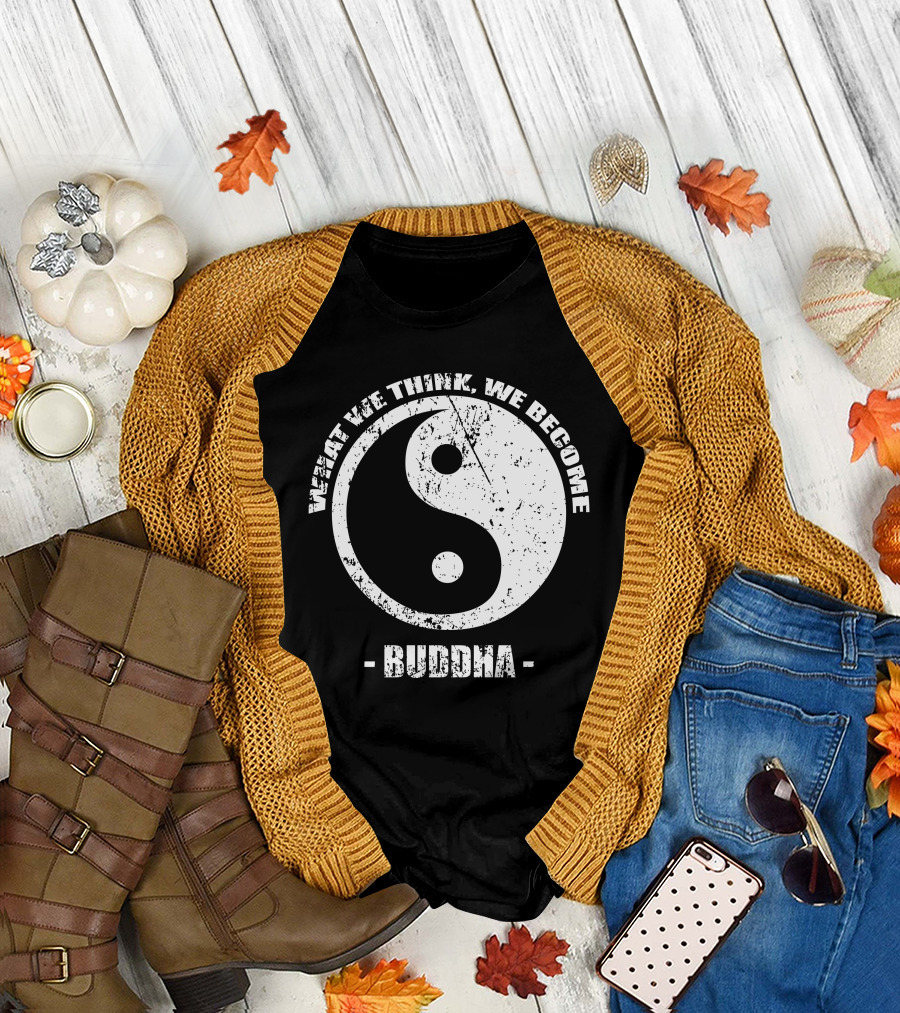 What We Think We Become Buddha Zen Yin Yang T-Shirt