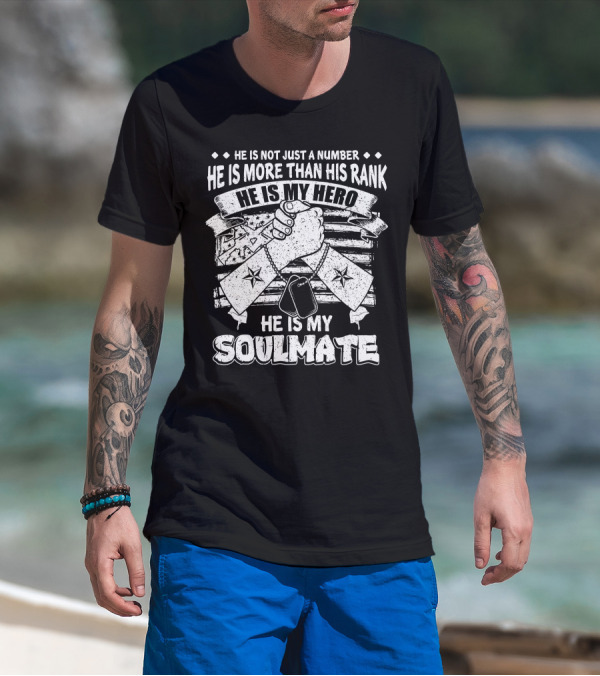 He Is Not Just A Number He Is More Than His Rank He Is My Hero He Is My Soulmate T-Shirt