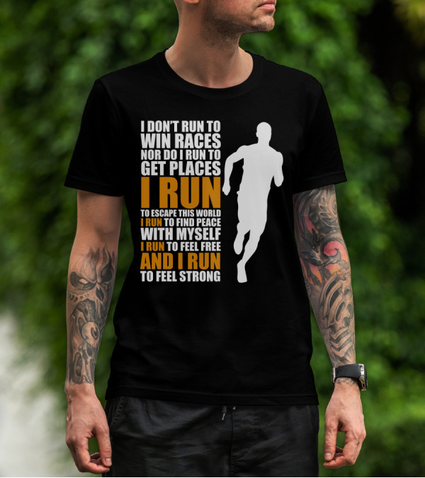I Don't Run To Win Races I Run To Escape This World And Find Peace With Myself T-Shirt