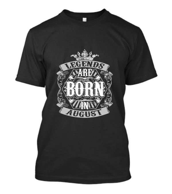 Legends Are Born In August Premium Edition T-Shirt