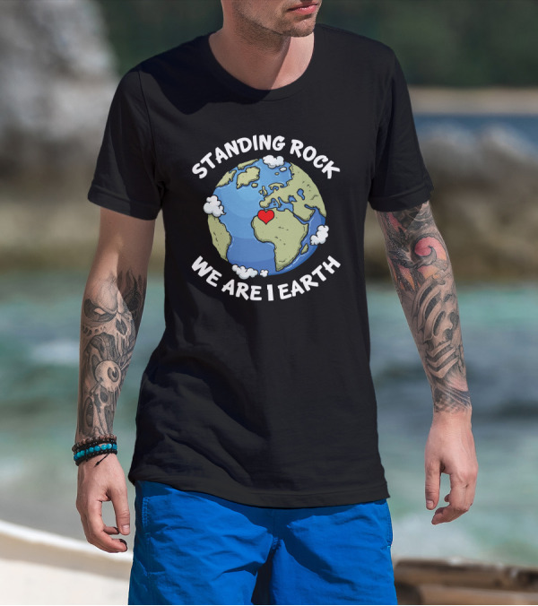 Standing Rock We Are 1 Earth Heart On Globe T-Shirt
