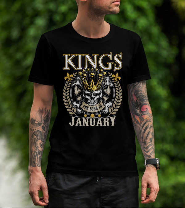 KINGS Are Born In January Skull Crown Fleur-de-lis Crossbones Laurel T-Shirt