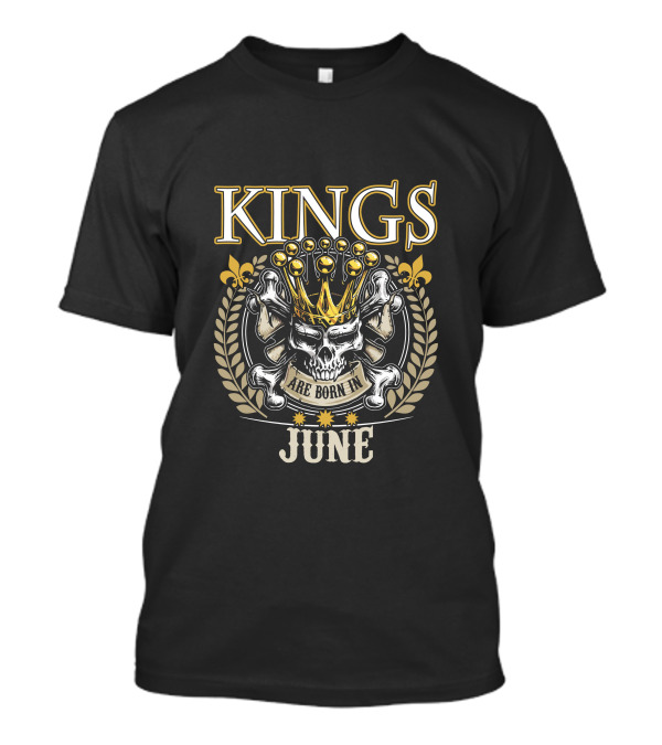 Kings Are Born In June Skull Crown Fleur-de-Lis Crossbones T-Shirt