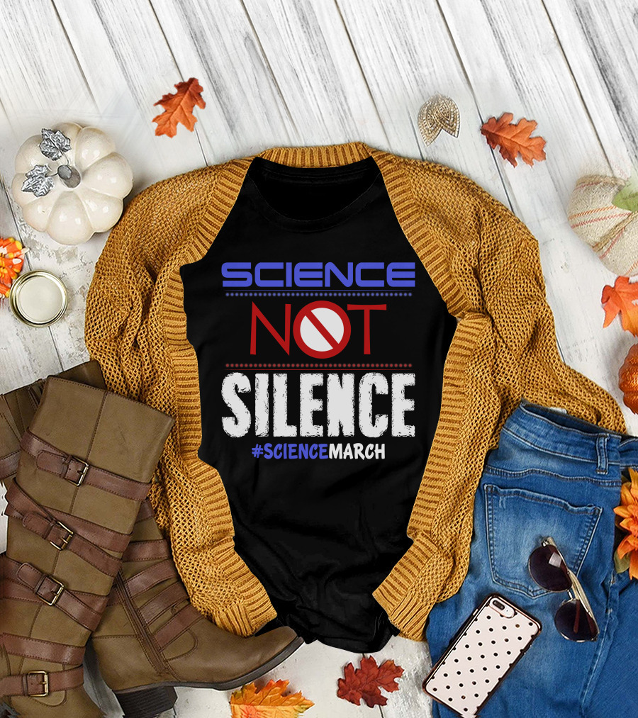 SCIENCE NOT SILENCE #SCIENCEMARCH T-Shirt