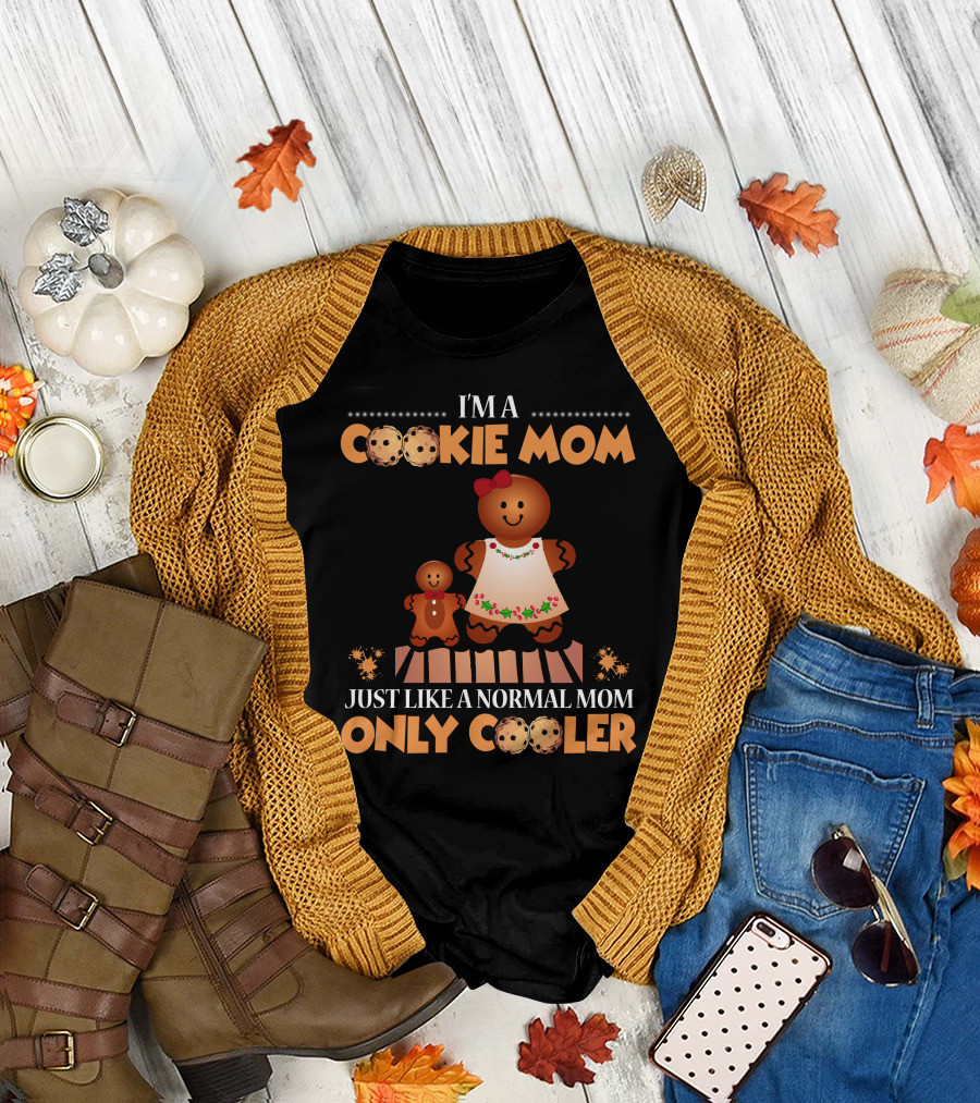 I'm a Cookie Mom Just Like a Normal Mom Only Cooler T-Shirt