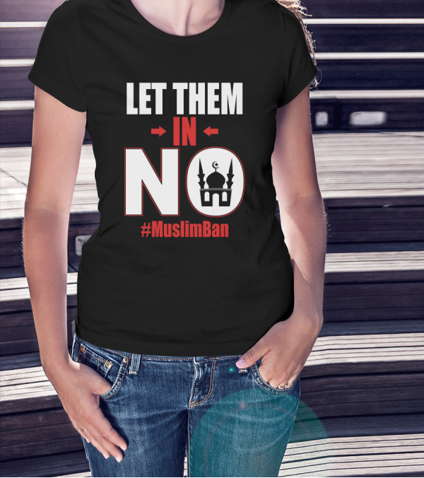 Let Them In No Mosque Icon #MuslimBan T-Shirt