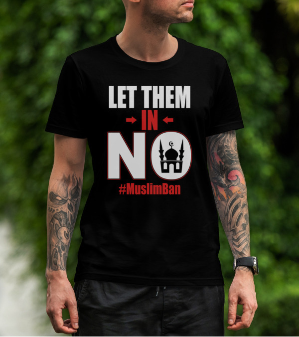 Let Them In No Mosque Icon #MuslimBan T-Shirt