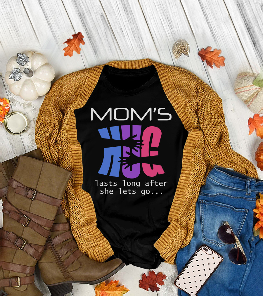 Mum's Hugs Lasts Long After She Lets Go T-Shirt