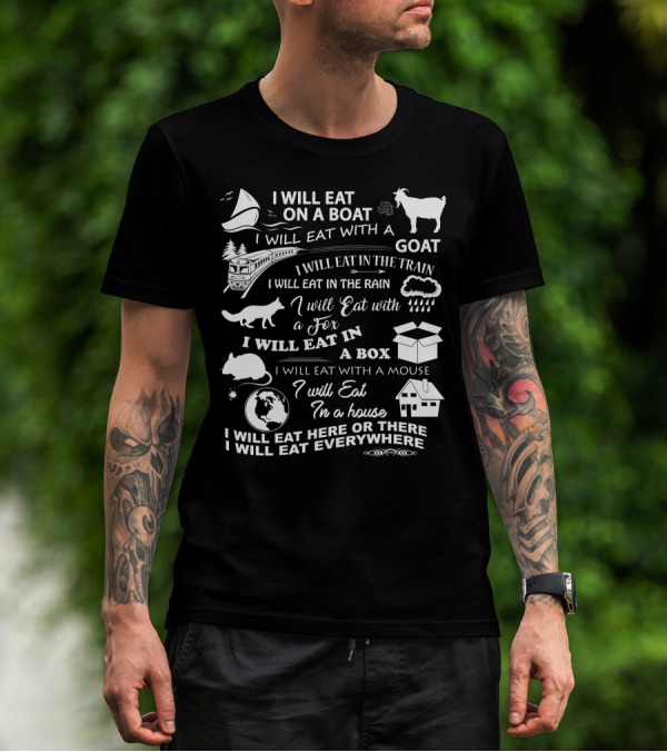 I Will Eat On A Boat Train Rain Fox Goat Box Mouse House Here There Everywhere T-Shirt