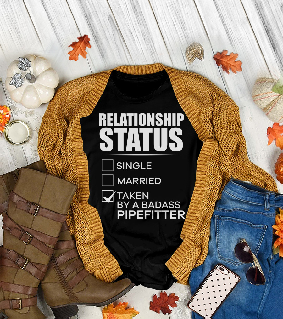 Relationship Status Taken By a Badass Pipefitter Funny Relationship Status T-Shirt