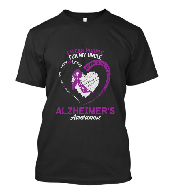 I Wear Purple For My Uncle Alzheimer's Awareness Hope Love Courage Determination T-Shirt