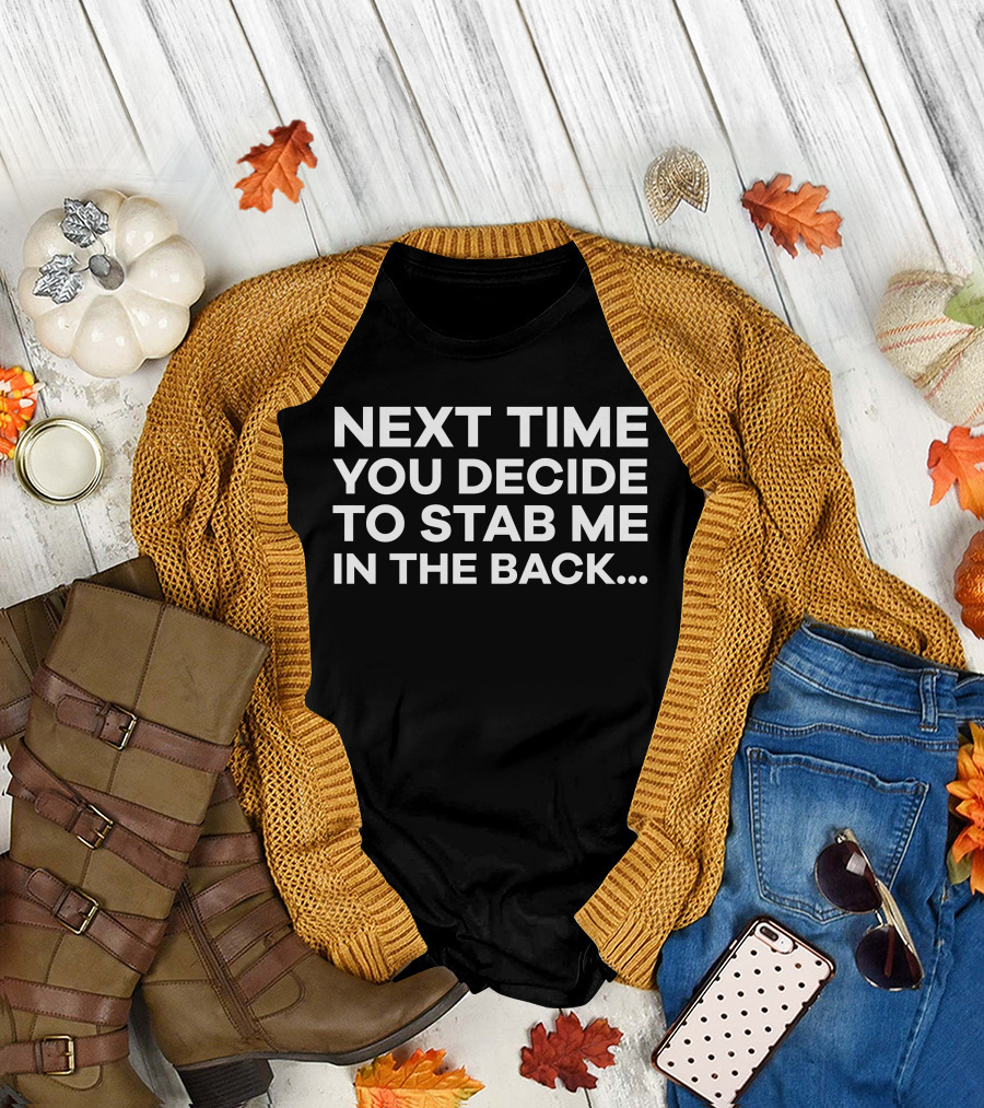 Next Time You Decide to Stab Me in the Back Firefly Stab Me in the Back T-Shirt