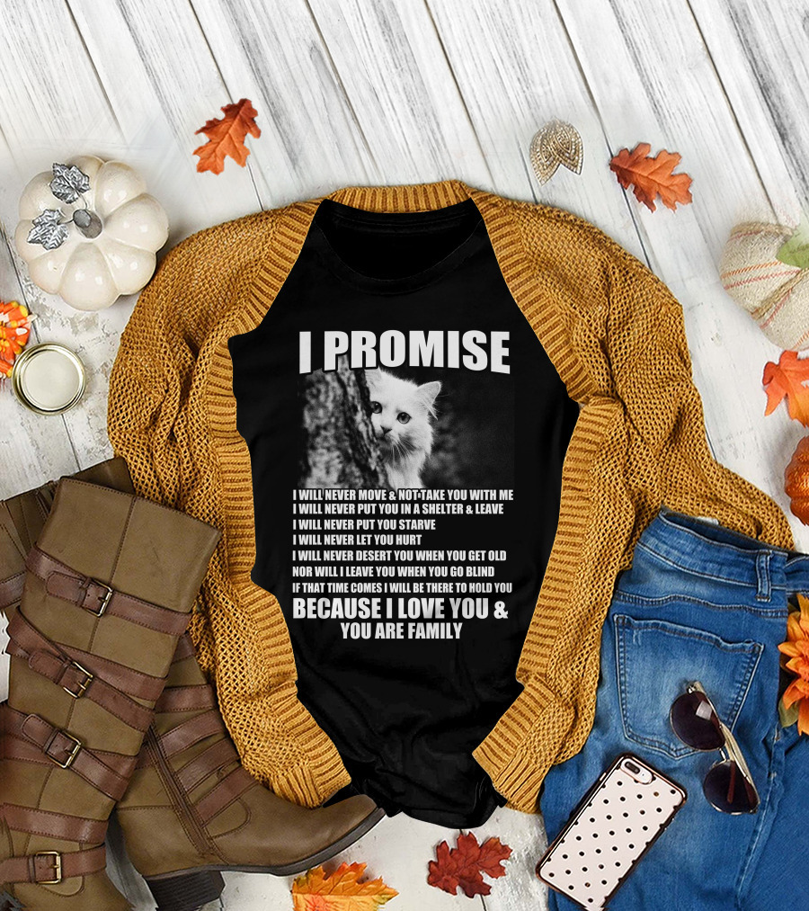 I Promise Cat Dedication Because I Love You and You Are Family T-Shirt